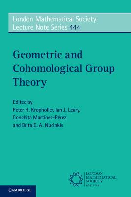 Geometric and Cohomological Group Theory - Kropholler, Peter H. (Editor), and Leary, Ian J. (Editor), and Martnez-Prez, Conchita (Editor)