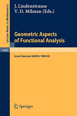 Geometric Aspects of Functional Analysis: Israel Seminar (Gafa) 1987-88 - Lindenstrauss, Joram (Editor), and Milman, Vitali D (Editor)