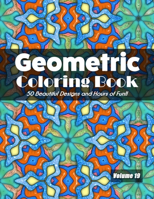 Geometric Coloring Book, Volume 19: 50 Great Designs and Hours of Fun!! - Jolea Studios