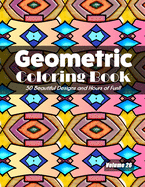 Geometric Coloring Book, Volume 26: 50 Beautiful Designs and Hours of Fun!!