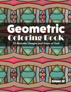 Geometric Coloring Book, Volume 30: 50 Beautiful Designs and Hours of Fun!!
