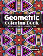 Geometric Coloring Book, Volume 38: 50 Beautiful Designs and Hours of Fun!!