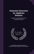 Geometric Exercises for Algebraic Solution: Second Year Mathematics for Secondary Schools