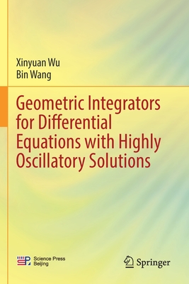 Geometric Integrators for Differential Equations with Highly Oscillatory Solutions - Wu, Xinyuan, and Wang, Bin