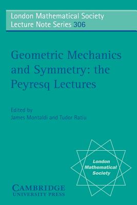 Geometric Mechanics and Symmetry: The Peyresq Lectures - Montaldi, James (Editor), and Ratiu, Tudor (Editor)