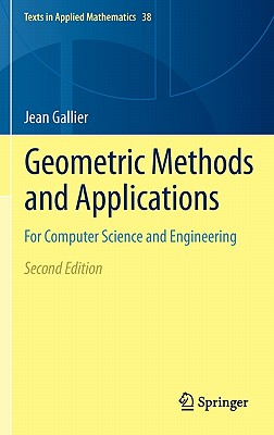 Geometric Methods and Applications: For Computer Science and Engineering - Gallier, Jean