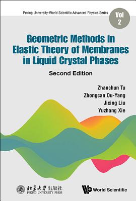 Geometric Methods In Elastic Theory Of Membranes In Liquid Crystal Phases - Tu, Zhanchun, and Ou-yang, Zhong-can, and Liu, Jixing