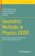 Geometric Methods in Physics XXXVI: Workshop and Summer School, Bialowie a, Poland, 2017