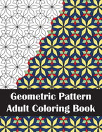 Geometric Pattern Adult Coloring Book: Intricate Coloring Book for Stress Relief and Adult Relaxation