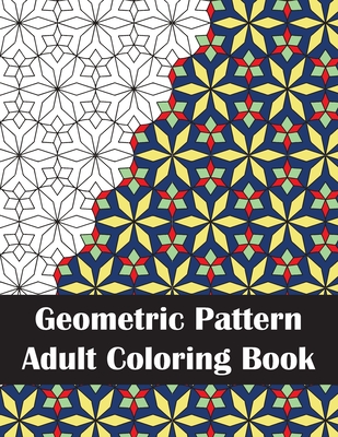Geometric Pattern Adult Coloring Book: Intricate Coloring Book for Stress Relief and Adult Relaxation - Anderson, Stefanie