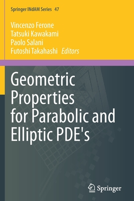 Geometric Properties for Parabolic and Elliptic PDE's - Ferone, Vincenzo (Editor), and Kawakami, Tatsuki (Editor), and Salani, Paolo (Editor)