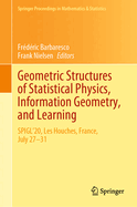 Geometric Structures of Statistical Physics, Information Geometry, and Learning: Spigl'20, Les Houches, France, July 27-31