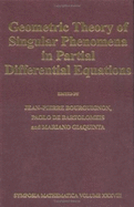 Geometric Theory of Singular Phenomena in Partial Differential Equations - Bourguignon, Jean Pierre (Editor), and Bartolomeis, Paolo de (Editor), and Giaquinta, Mariano (Editor)