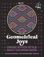Geometrical Joys: Cross Stitch Style Adult Coloring Book - Color by Symbol