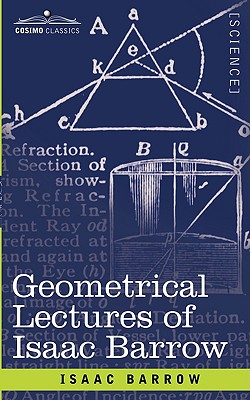 Geometrical Lectures of Isaac Barrow - Barrow, Isaac, and Child, J M (Translated by)