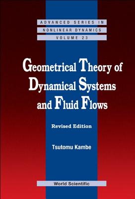 Geometrical Theory Of Dynamical Systems And Fluid Flows (Revised Edition) - Kambe, Tsutomu (Jixin)