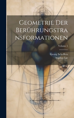 Geometrie Der Ber?hrungstransformationen; Volume 1 - Scheffers, Georg, and Lie, Sophus