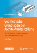 Geometrische Grundlagen Der Architekturdarstellung: Mit 3d-Modellen Und Animationen Zur Rumlichen Vorstellung