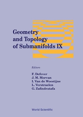 Geometry and Topology of Submanifolds IX - Verstraelen, Leopold (Editor), and Morvan, Jean-Marie (Editor), and Van de Woestyne, Ignace (Editor)