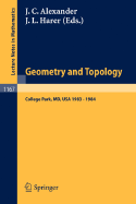 Geometry and Topology: Proceedings of the Special Year Held at the University of Maryland, College Park, 1983 - 1984 - Alexander, James C (Editor), and Harer, John L (Editor)