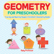 Geometry for Preschoolers: Tracing and Naming Shapes Children's Geometry Books