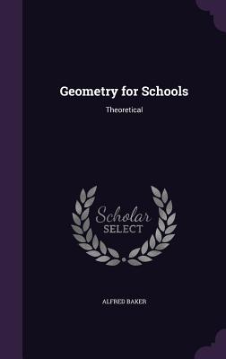 Geometry for Schools: Theoretical - Baker, Alfred