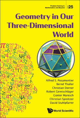 Geometry in Our Three-Dimensional World - Posamentier, Alfred S, and Maresch, Guenter, and Thaller, Bernd