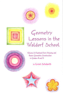 Geometry Lessons in the Waldorf School: Volume 2: Freehand Form Drawing and Basic Geometric Construction in Grades 4 and 5
