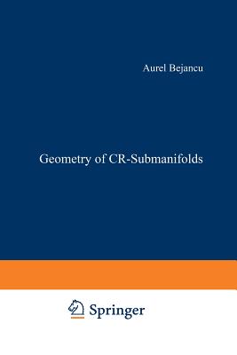 Geometry of Cr-Submanifolds - Bejancu, Aurel