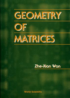 Geometry of Matrices: In Memory of Professor L K Hua (1910 - 1985) - Wan, Zhe-Xian