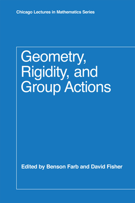 Geometry, Rigidity, and Group Actions - Farb, Benson (Editor), and Fisher, David (Editor)