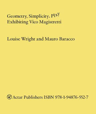 Geometry, Simplicity, Play: Exhibiting Vico Magistretti - Baracco, Mauro, and Wright, Louise