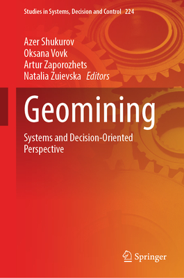 Geomining: Systems and Decision-Oriented Perspective - Shukurov, Azer (Editor), and Vovk, Oksana (Editor), and Zaporozhets, Artur (Editor)