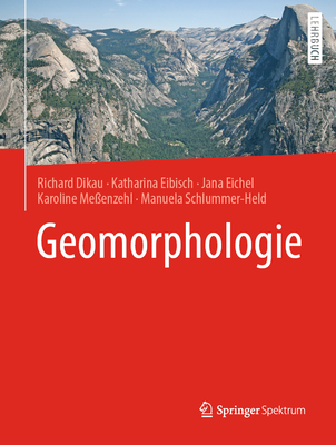 Geomorphologie - Dikau, Richard, and Eibisch, Katharina, and Eichel, Jana