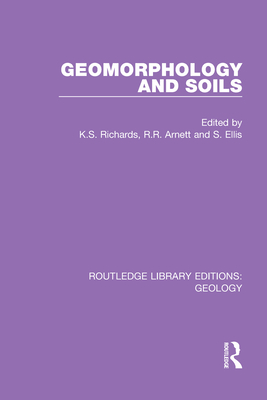 Geomorphology and Soils - Richards, K S (Editor), and Arnett, R R (Editor), and Ellis, S (Editor)