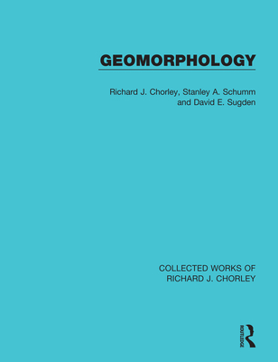 Geomorphology - Chorley, Richard J., and Schumm, Stanley A., and Sugden, David E.