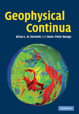 Geophysical Continua: Deformation in the Earth's Interior - Kennett, B L N, and Bunge, H -P