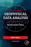 Geophysical data analysis: discrete inverse theory
