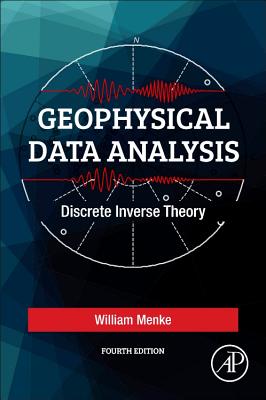 Geophysical Data Analysis: Discrete Inverse Theory - Menke, William