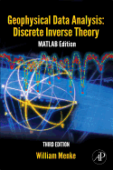 Geophysical Data Analysis: MATLAB Edition: Discrete Inverse Theory