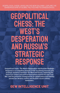 Geopolitical Chess: The West's Desperation And Russia's Strategic Response