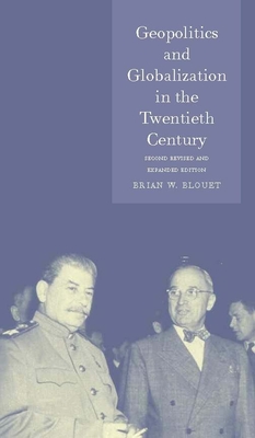Geopolitics and Globalization in the Twentieth Century - Blouet, Brian