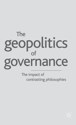 Geopolitics of Governance: The Impact of Contrasting Philosophies - Kakabadse, A