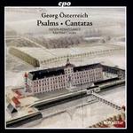 Georg sterreich: Psalms; Cantatas
