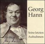 Georg Hann: Seine Letzten Aufnahmen