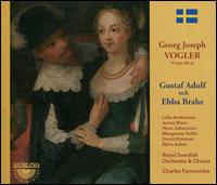 Georg Joseph Vogler: Gustaf Adolf och Ebba Brahe - Arne Tyrn (bass); Bjorn Asker (baritone); Busk Margit Jonsson (soprano); Dorrit Kleimert (soprano);...