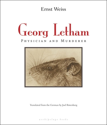 Georg Letham: Physician and Murderer - Weiss, Ernst, and Rotenberg, Joel (Translated by)