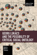 Georg Lukcs and the Possibility of Critical Social Ontology