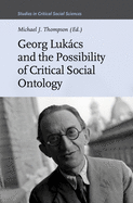 Georg Lukcs and the Possibility of Critical Social Ontology