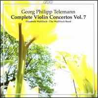 Georg Philipp Telemann: Complete Violin Concertos Vol. 7 - Elizabeth Wallfisch (violin); Wallfisch Band; Elizabeth Wallfisch (conductor)